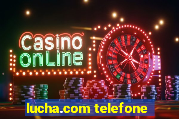 lucha.com telefone